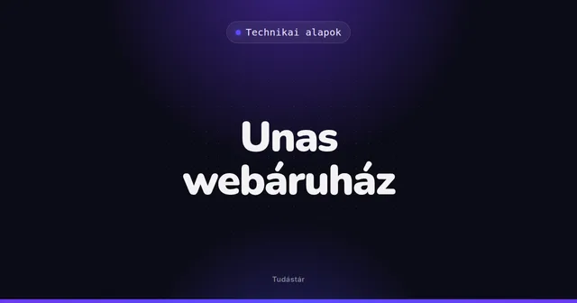Unas webáruház - Technikai alapok (szakszó) a tudástárban