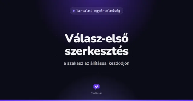 Válasz-első szerkesztés: a szakasz az állítással kezdődjön - Tartalmi egyértelműség (útmutató) a tudástárban