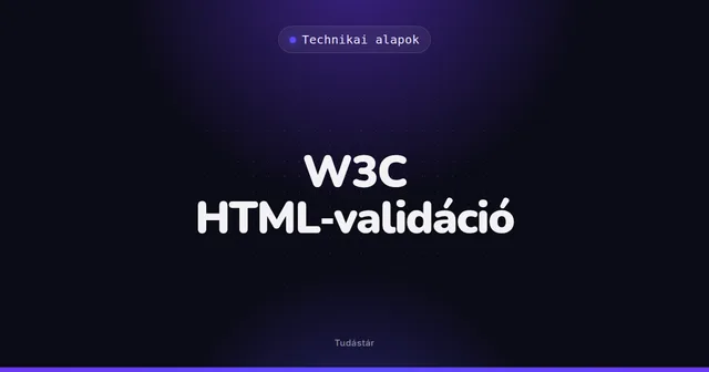 W3C HTML-validáció - Technikai alapok (szakszó) a tudástárban