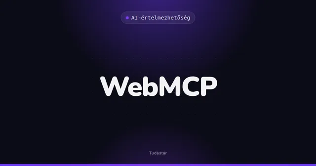 WebMCP - AI-értelmezhetőség (szakszó) a tudástárban
