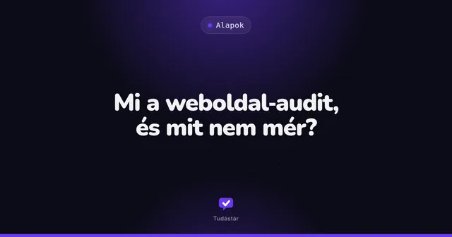 Mi a weboldal-audit, és mit nem mér? - Alapok (útmutató) a tudástárban
