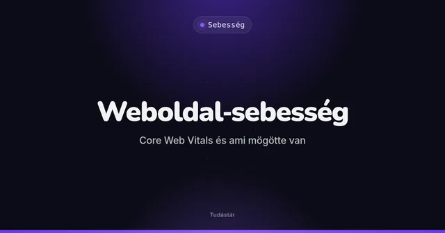 Weboldal-sebesség: Core Web Vitals és ami mögötte van - Sebesség (útmutató) a tudástárban