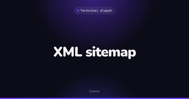 XML sitemap - Technikai alapok (szakszó) a tudástárban