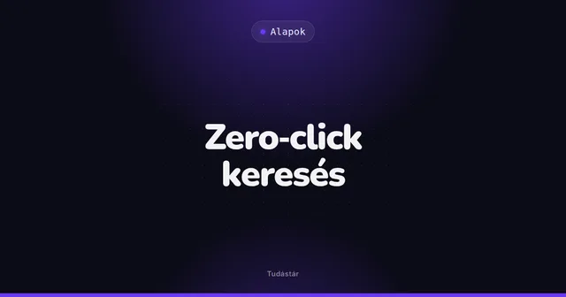 Zero-click keresés - Alapok (szakszó) a tudástárban
