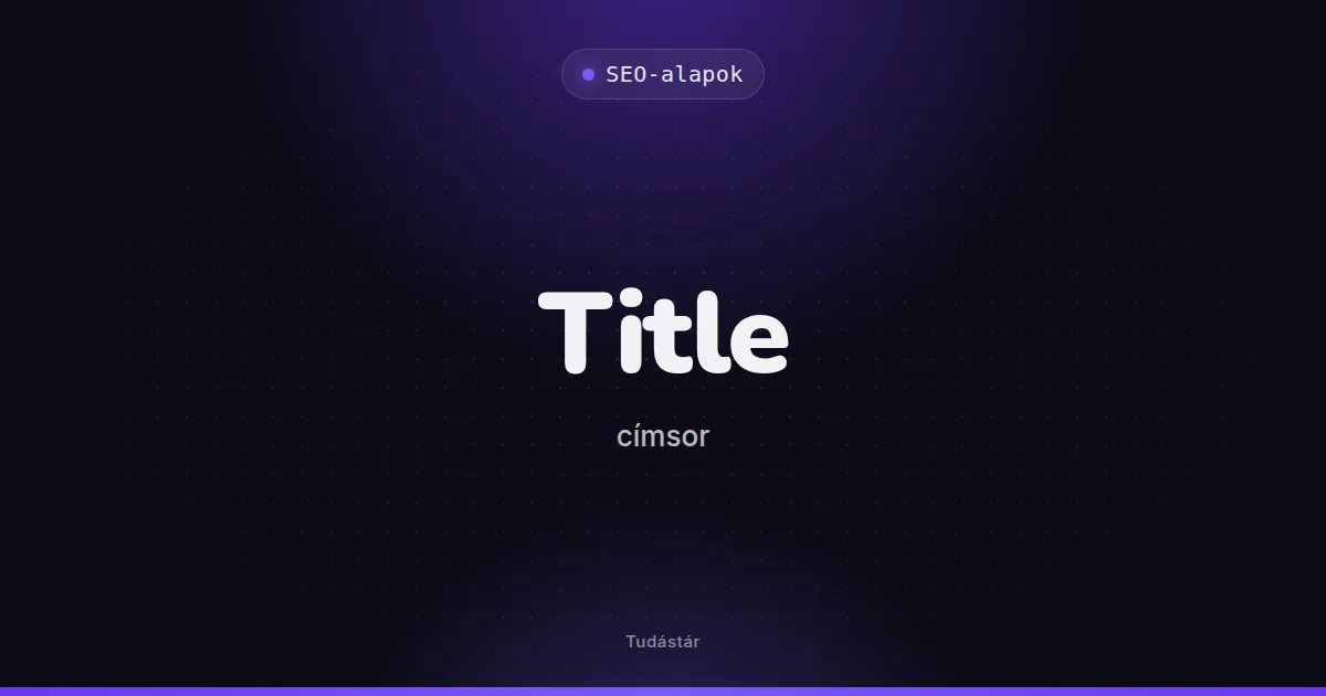 Title (címsor) - SEO-alapok (szakszó) a tudástárban