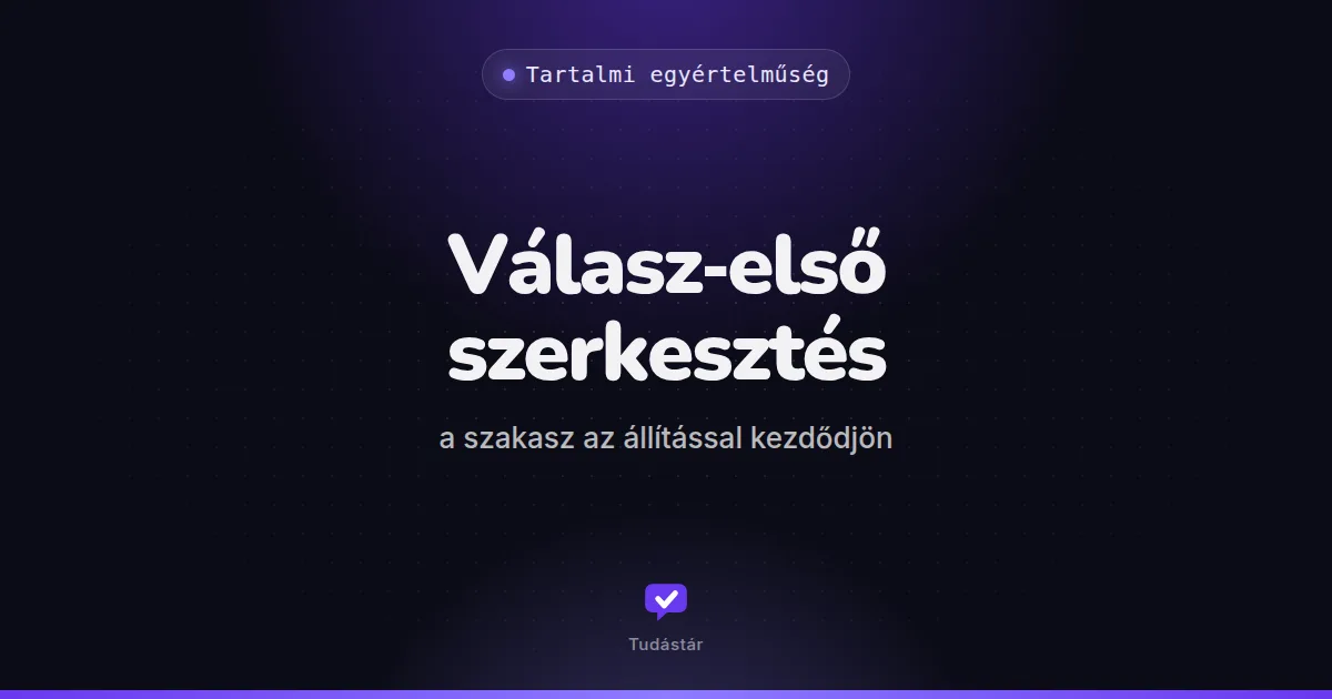 Válasz-első szerkesztés: a szakasz az állítással kezdődjön - Tartalmi egyértelműség (útmutató) a tudástárban