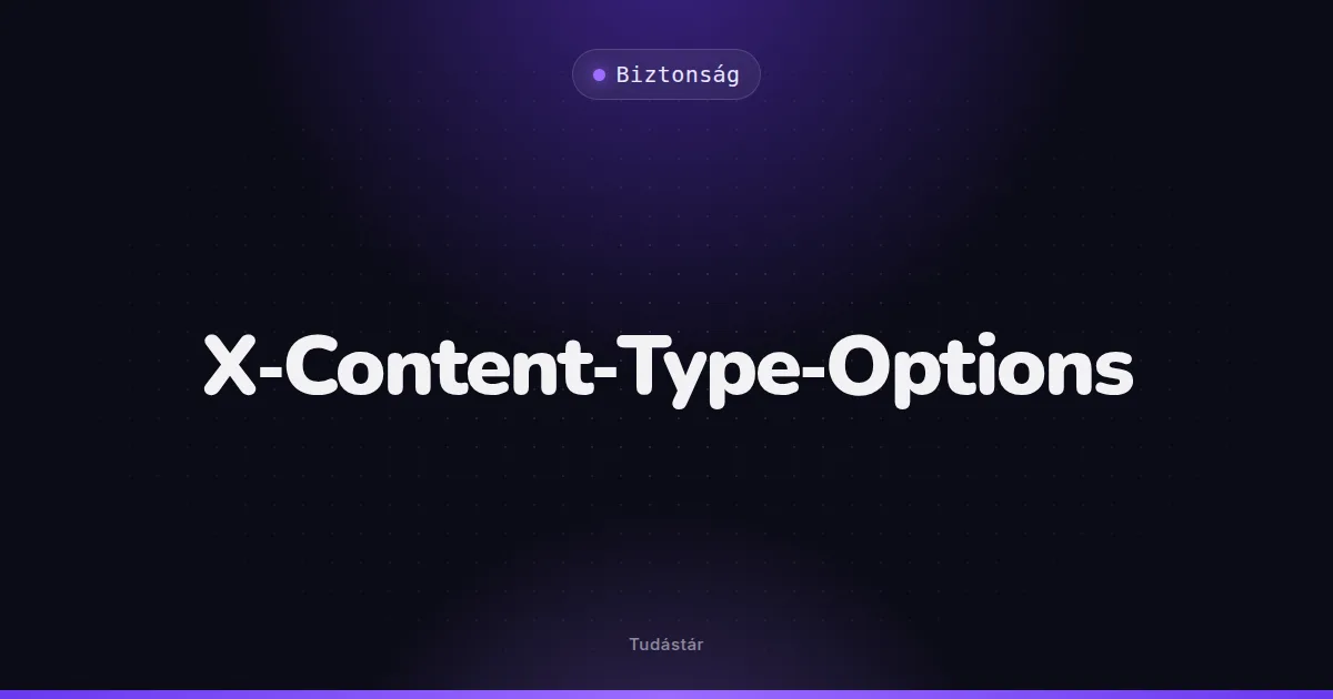 X-Content-Type-Options - Biztonság (szakszó) a tudástárban