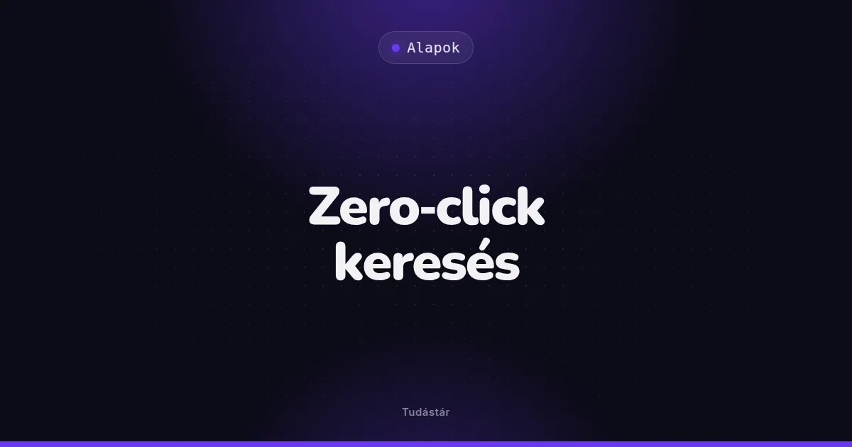 Zero-click keresés - Alapok (szakszó) a tudástárban